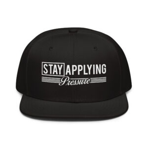 Stay Applying Pressure Snapback Hat